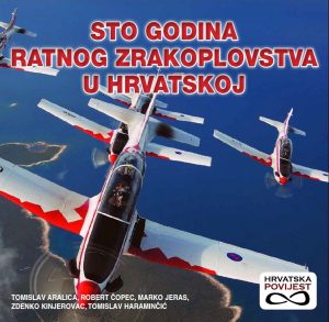 STO GODINA RATNOG ZRAKOPLOVSTVA U HRVATSKOJ